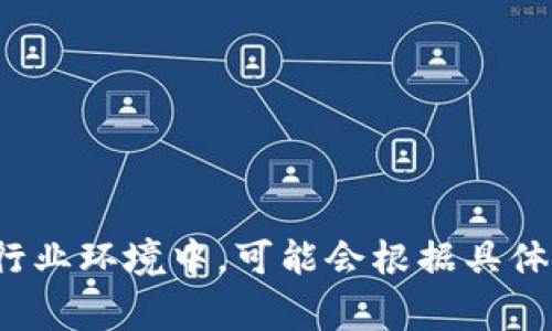 区块链专业的英文缩写通常是“Blockchain”或简称为“BC”。在学术或行业环境中，可能会根据具体的研究方向或课程设置有不同的缩写，但“BC”是一个常见的通用缩写。