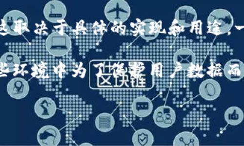 Tokenim 是一种基于区块链技术的数字资产，如果你在询问它是否可以通过网络与其他设备或用户进行连接，实际上，这取决于具体的实现和用途。一般来说，区块链本身是一个去中心化的网络，任何人都可以连接到网络并与之交互，前提是他们拥有相应的软件和工具。

然而，若你指的是某种特定情况下的“永远不能联网”状态，可能是因为某些安全或隐私的考虑。例如，某些应用可能在某些环境中为了保护用户数据而限制联网功能。

如果你对此有更具体的上下文或问题，欢迎提供更多信息！